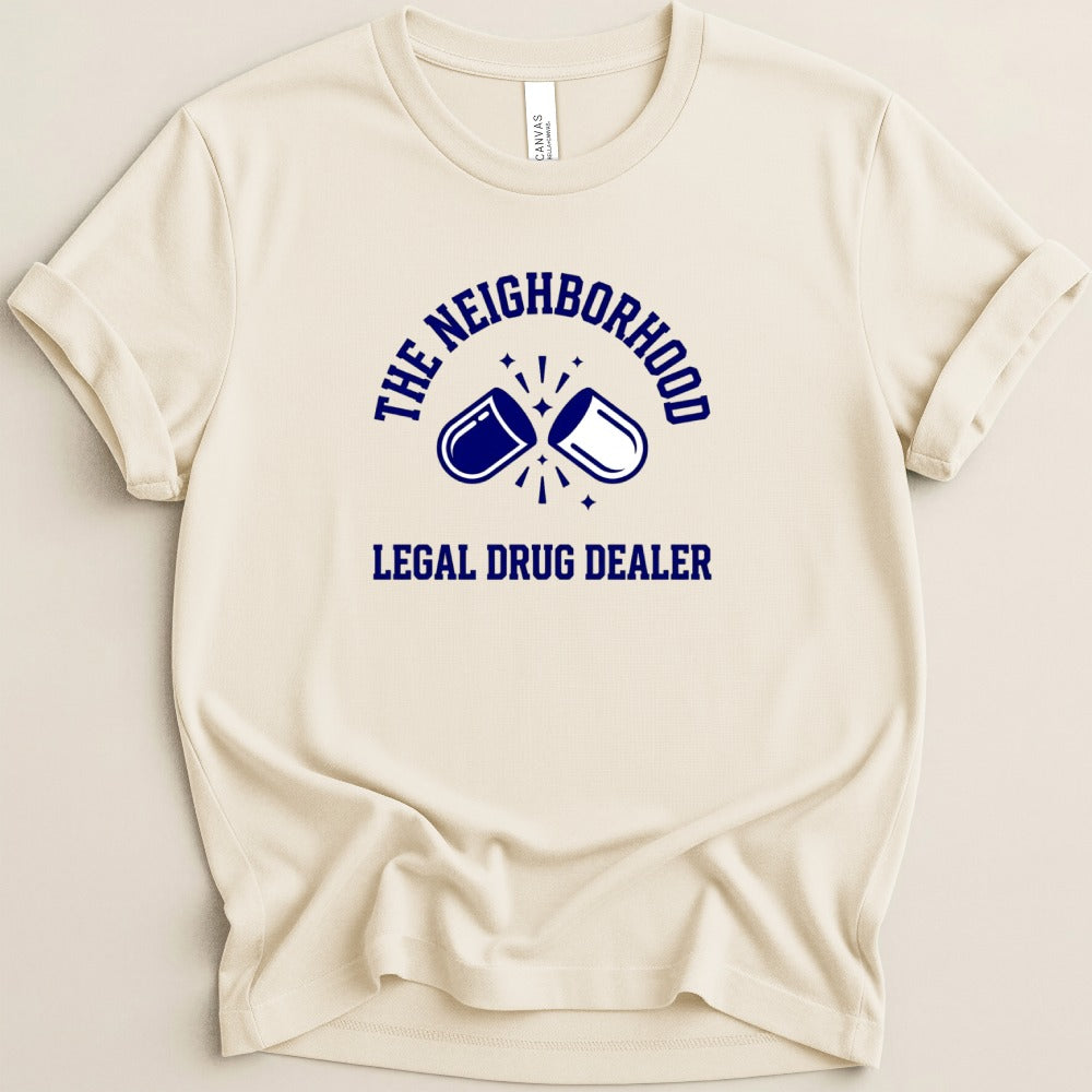 The Neighborhood Legal Drug Dealer Tee