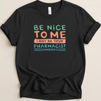Be Nice to Me Tee - Adverse Reactions