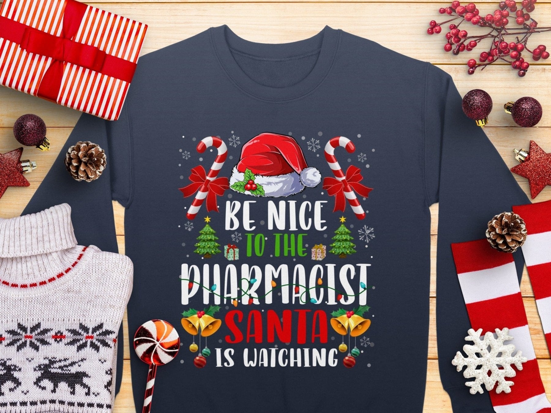Be Nice to the Pharmacist Santa Is Watching Christmas Sweatshirt - Pharmacy Apparel for Pharmacists, Techs & Students