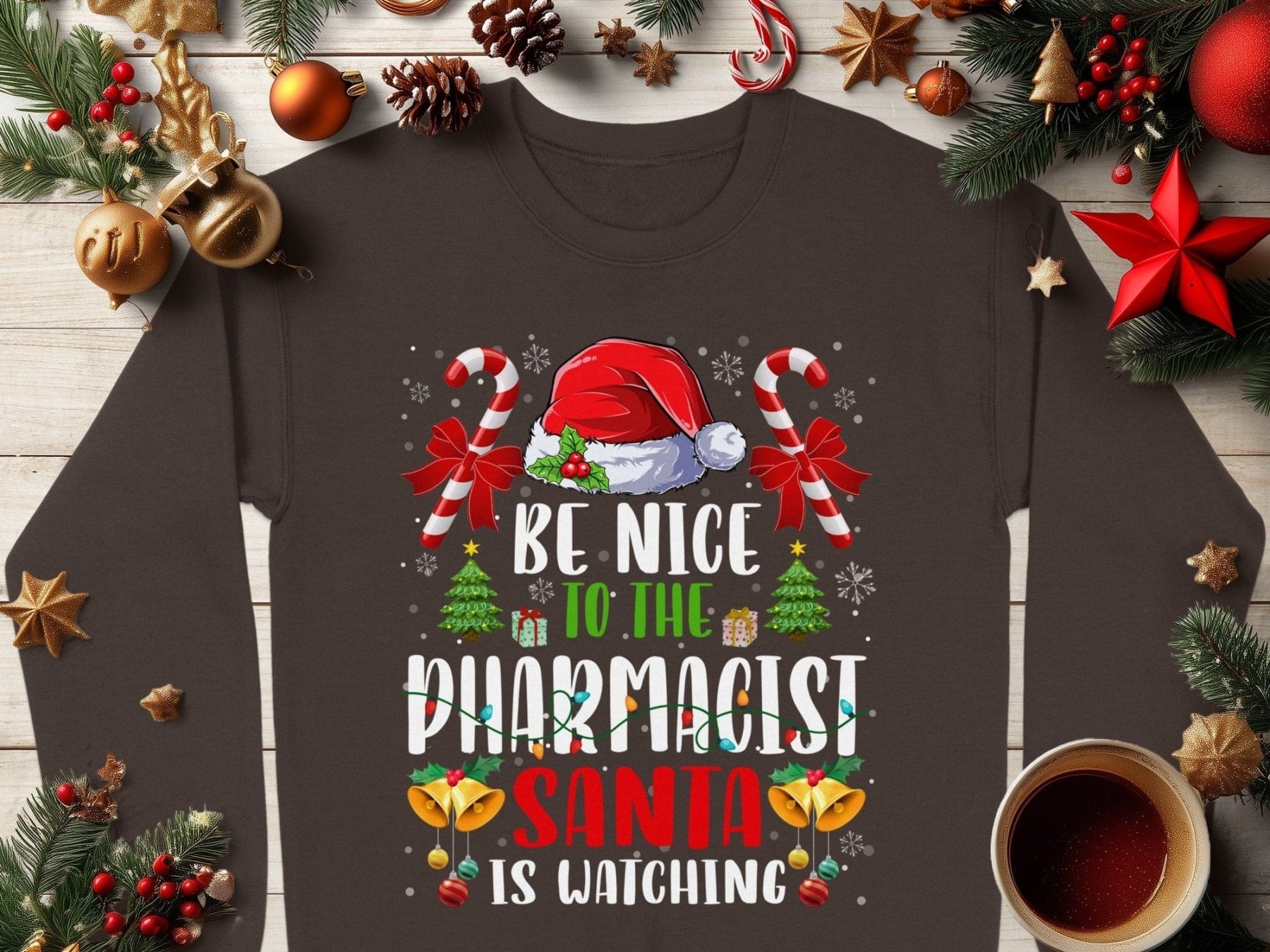 Be Nice to the Pharmacist Santa Is Watching Christmas Sweatshirt - Pharmacy Apparel for Pharmacists, Techs & Students