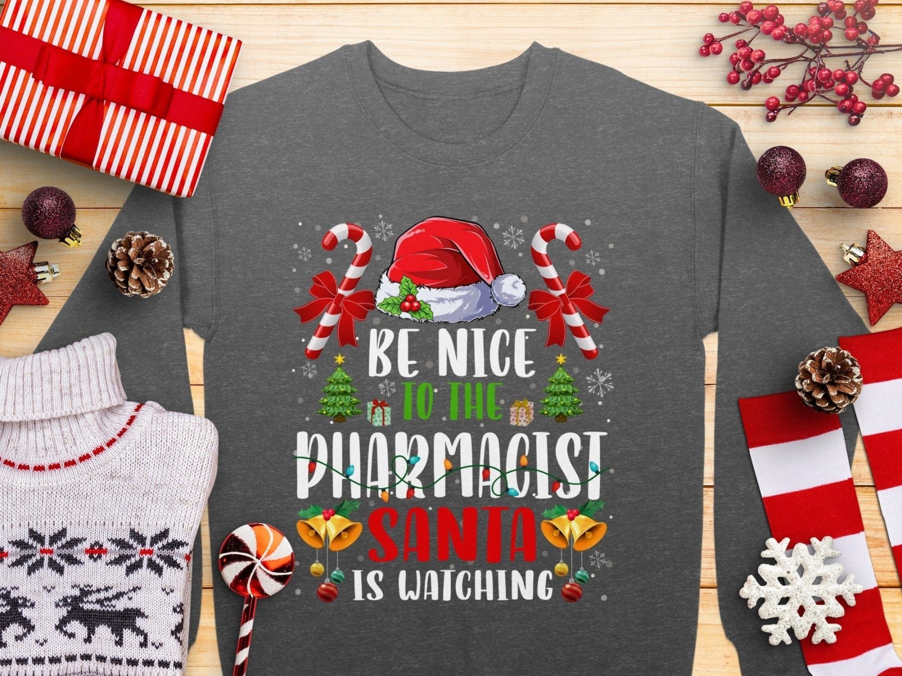 Be Nice to the Pharmacist Santa Is Watching Christmas Sweatshirt - Pharmacy Apparel for Pharmacists, Techs & Students