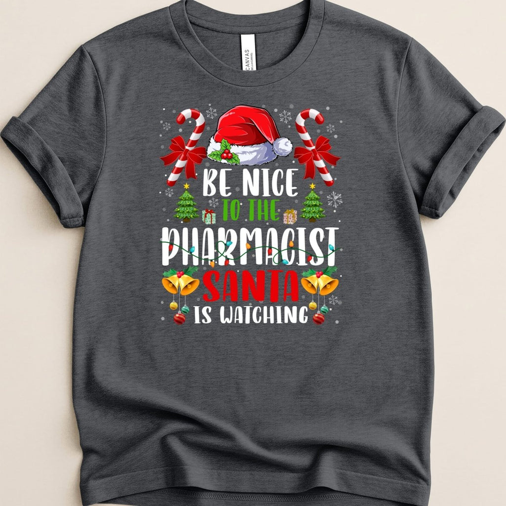 Be Nice to the Pharmacist Santa Is Watching Christmas Tee - Adverse Reactions