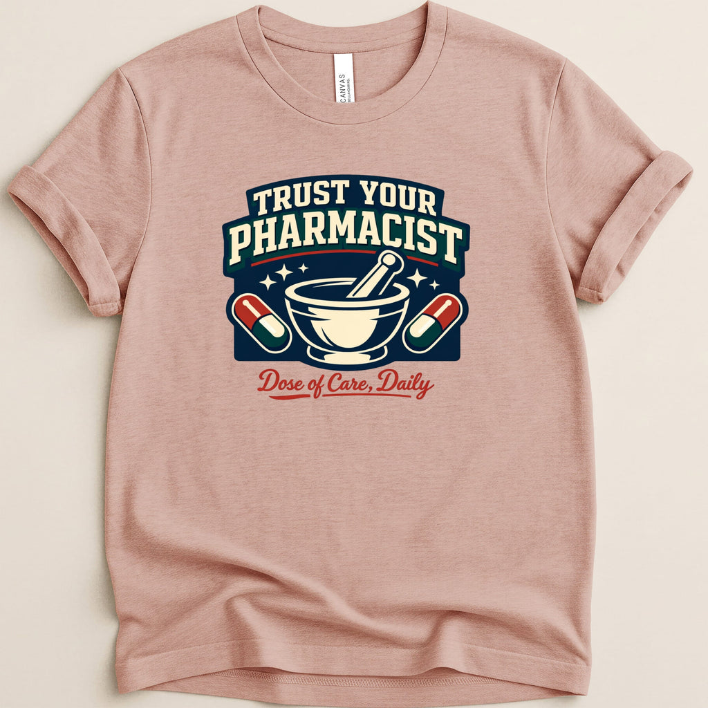 T-shirt with "Trust Your Pharmacist" and mortar and pestle graphic.