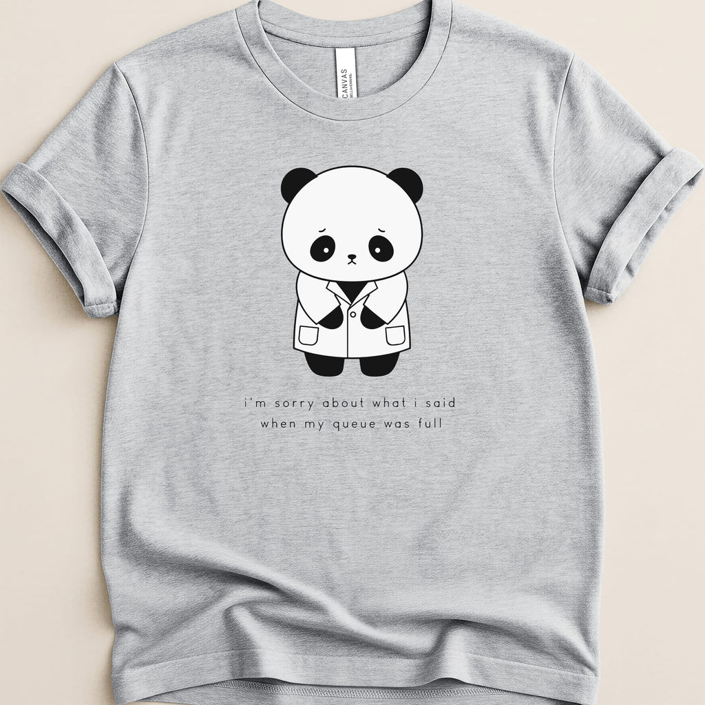 Light gray t-shirt with sad panda graphic and text about a full queue.