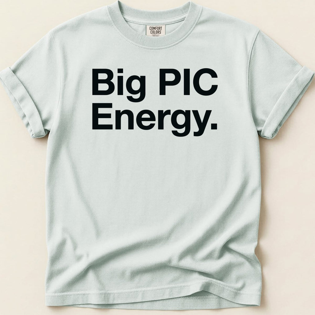 Big PIC Energy Tee - Adverse Reactions