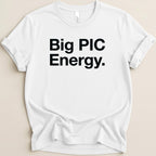 Big PIC Energy Tee - Adverse Reactions