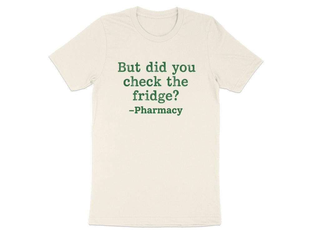 But Did You Check the Fridge? Tee - Adverse Reactions