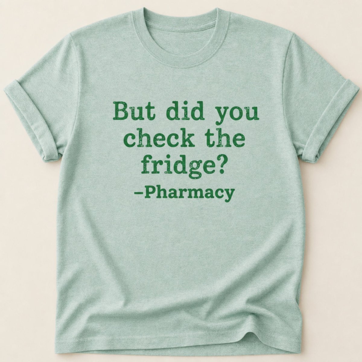 But Did You Check the Fridge? Tee - Adverse Reactions