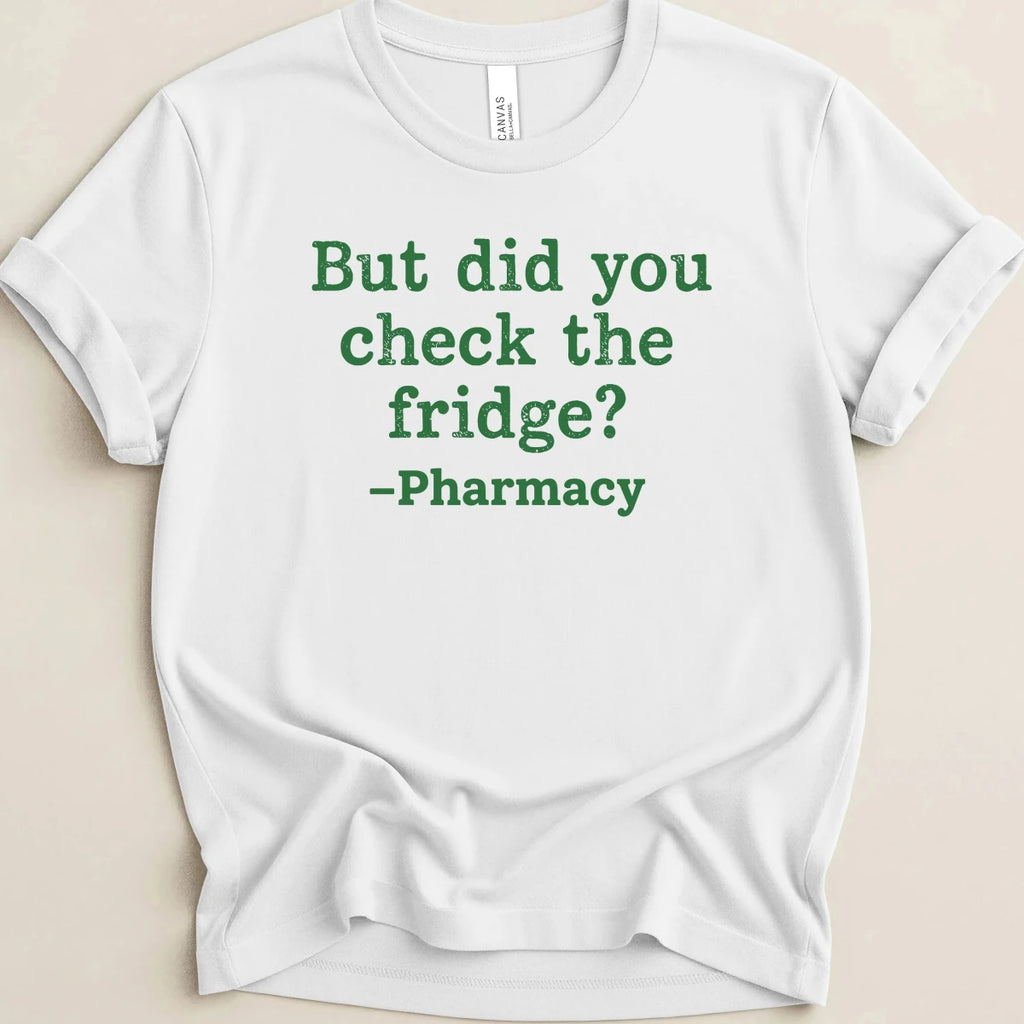 But Did You Check the Fridge? Tee - Adverse Reactions
