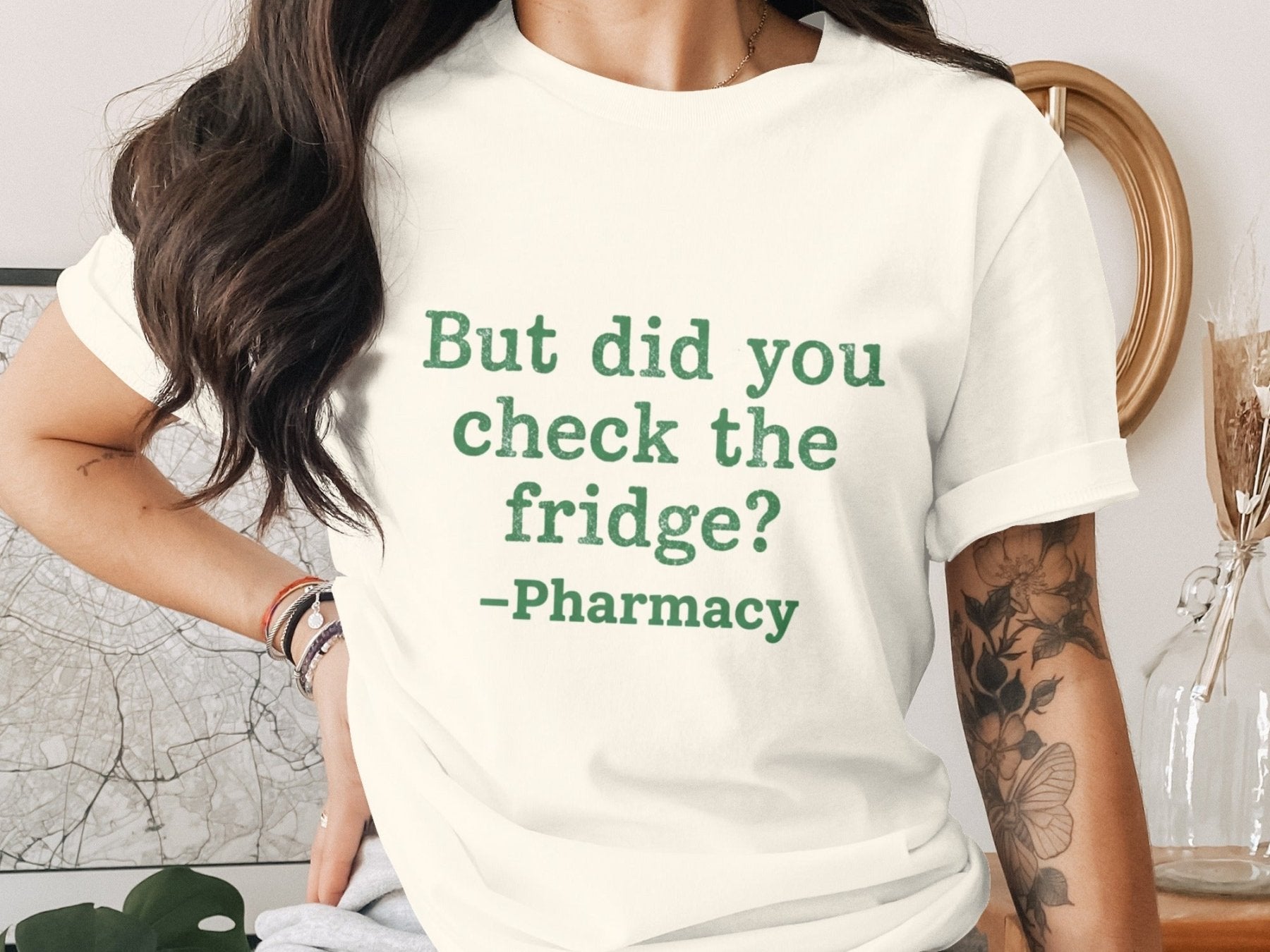 But Did You Check the Fridge? Tee - Adverse Reactions - Pharmacy Apparel for Pharmacists, Techs & Students