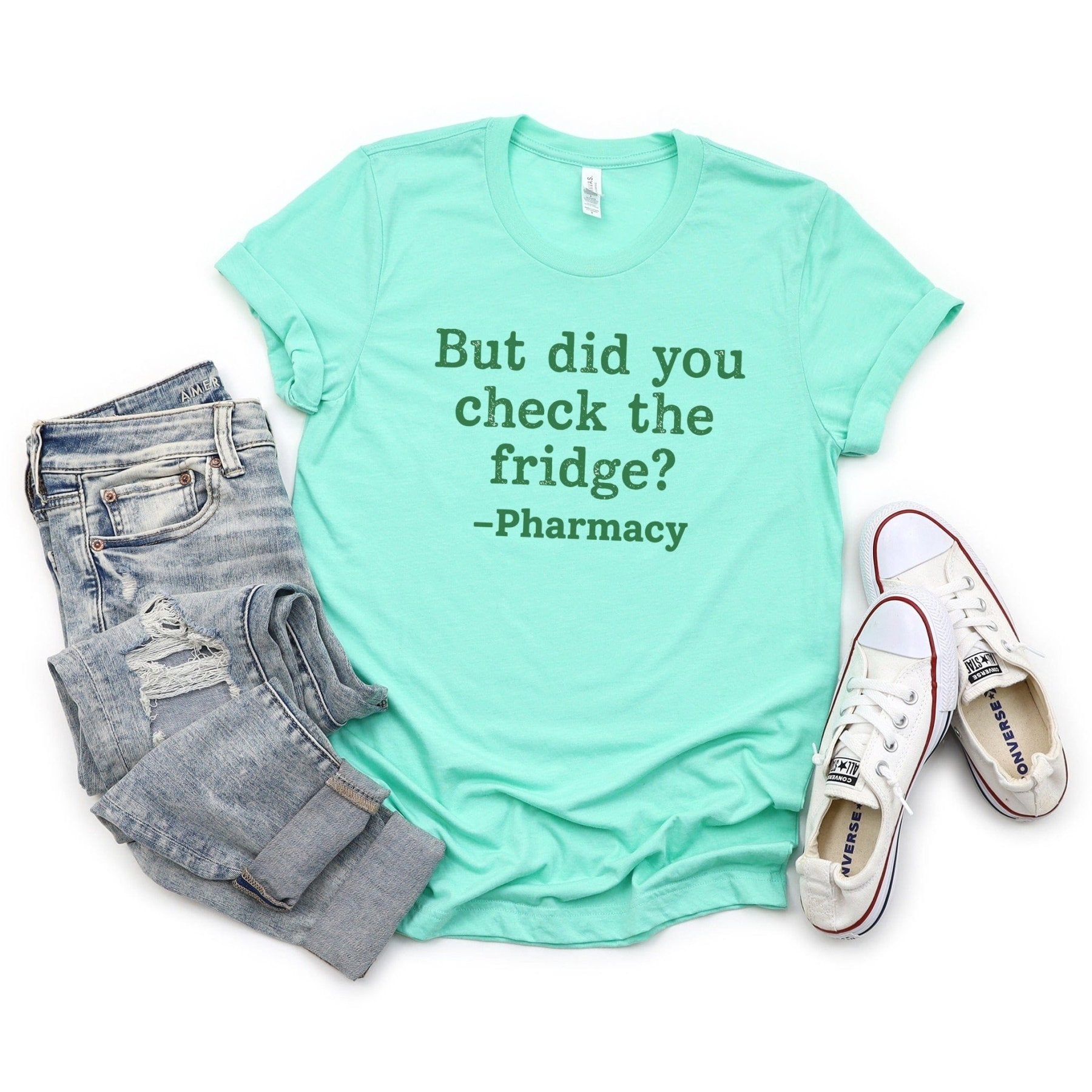 But Did You Check the Fridge? Tee - Adverse Reactions - Pharmacy Apparel for Pharmacists, Techs & Students