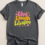 Dark grey t-shirt with "Live Laugh Lexapro" in colorful cursive lettering.