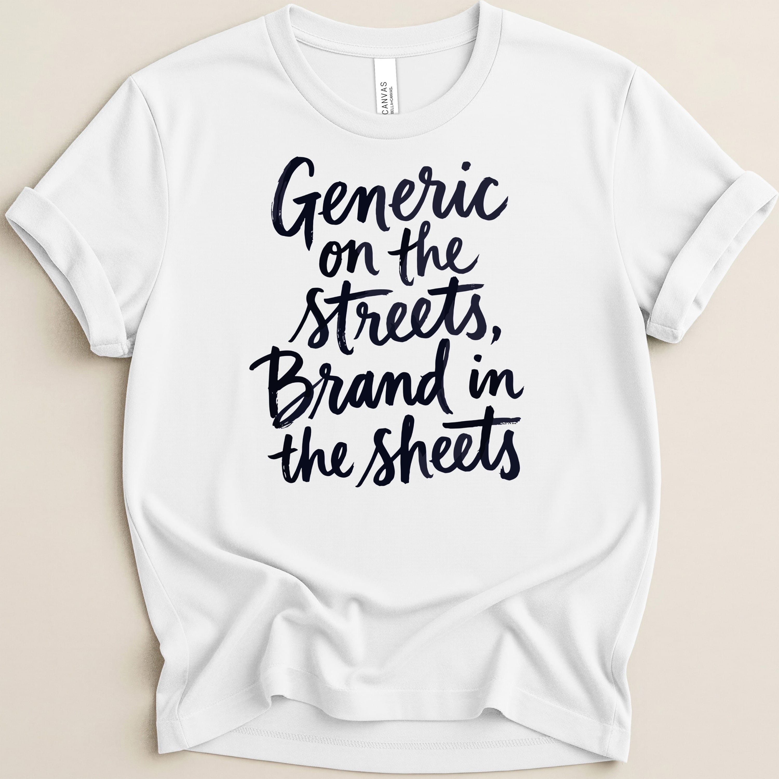 White t-shirt with "Generic on the streets, Brand in the sheets" text.