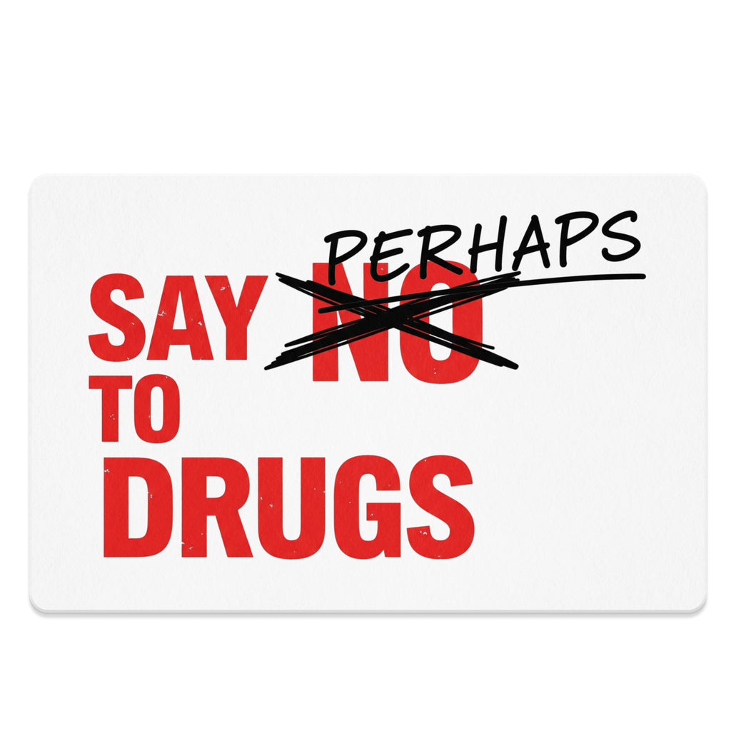 "Say No to Drugs" with "Perhaps" crossed out.