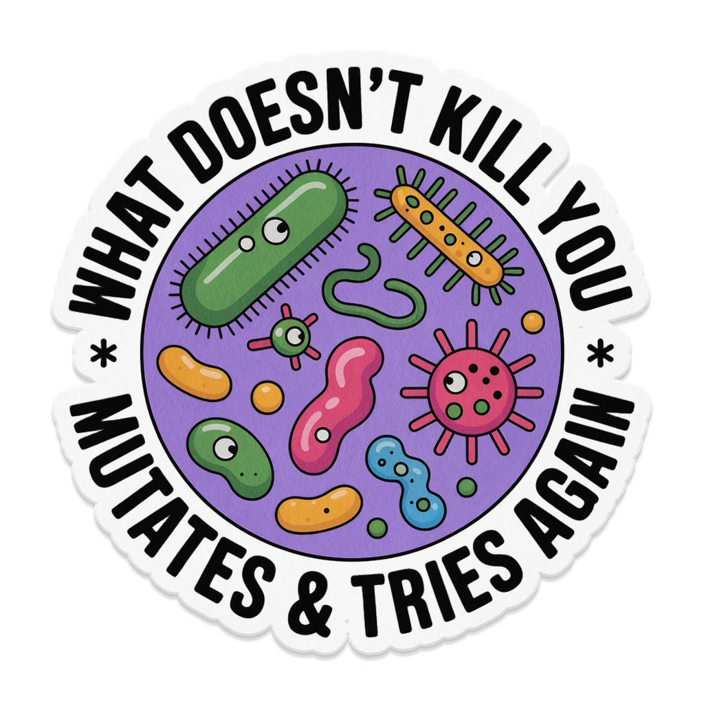 What Doesnt Kill You Mutates Tries Again Sticker product