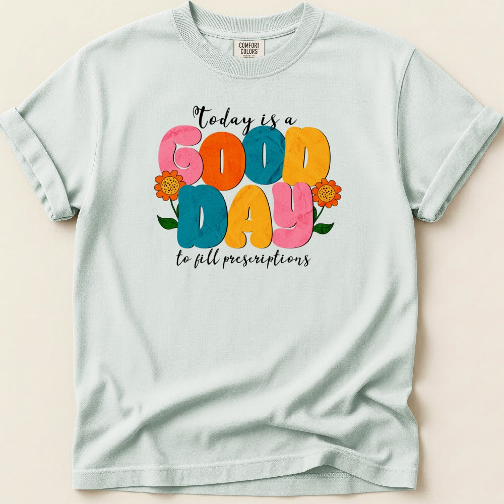 Good Day to Fill Prescriptions Shirt