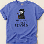 T-shirt with cartoon plague doctor asking "Have You Tried Leeches?"