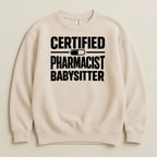 Certified Pharmacist Babysitter Sweatshirt & Hoodie