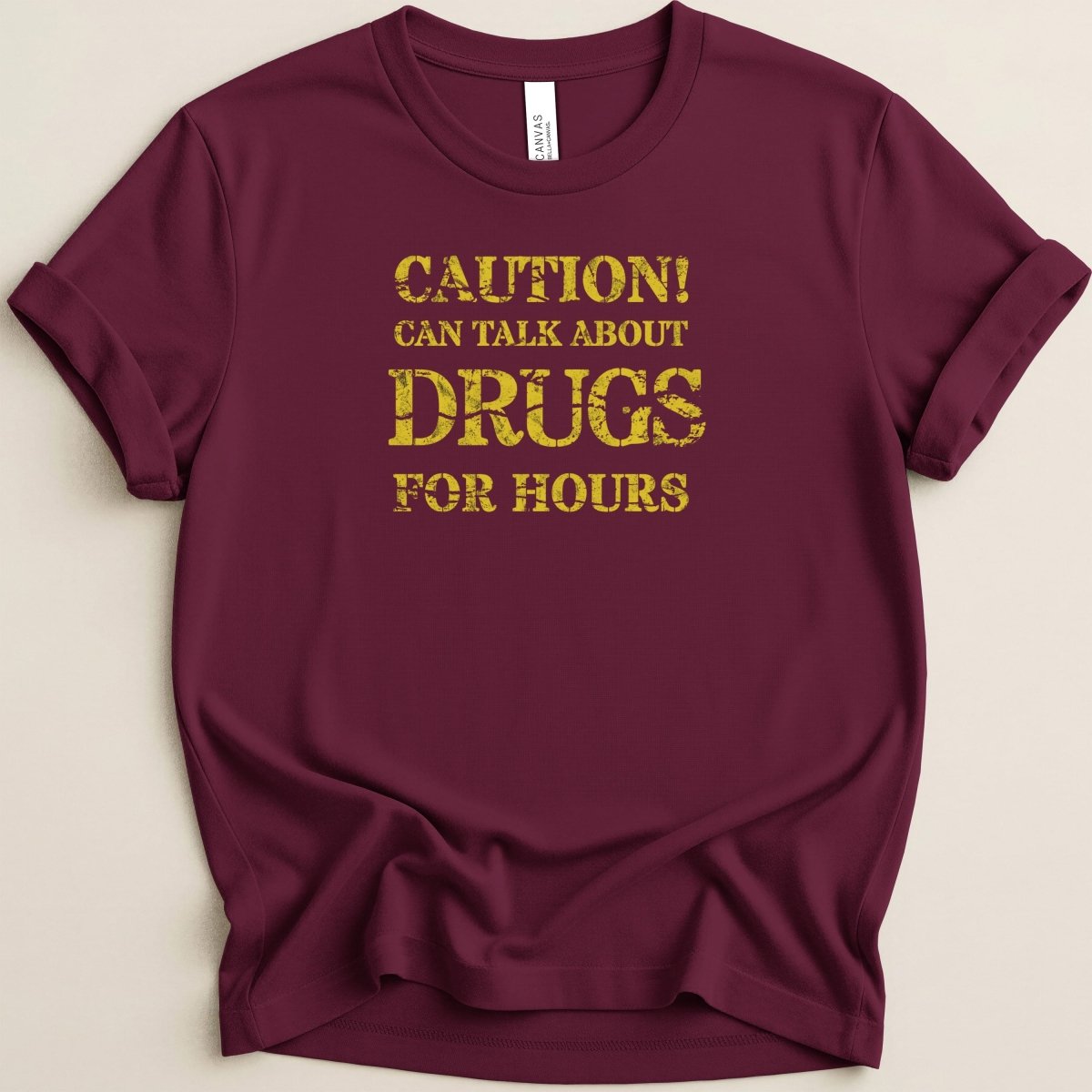 Caution Can Talk About Drugs For Hours Tee - Adverse Reactions