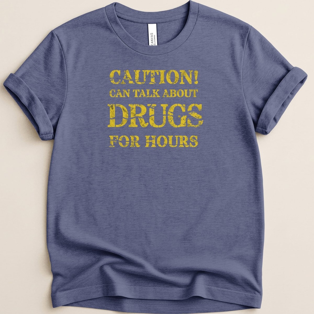 Caution Can Talk About Drugs For Hours Tee - Adverse Reactions