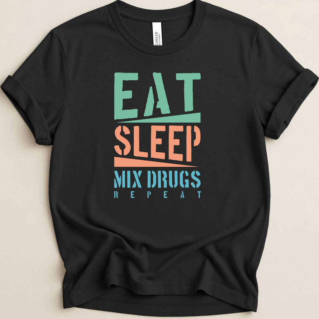 Black t-shirt with "Eat Sleep Mix Drugs Repeat" text.