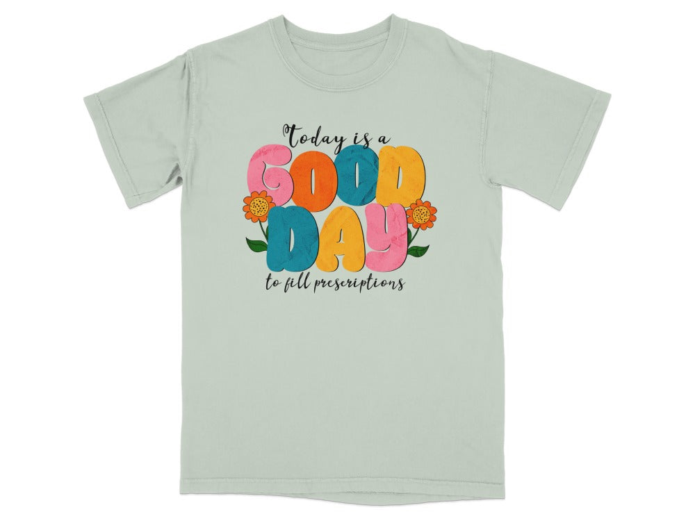 Good Day to Fill Prescriptions Shirt
