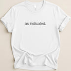 White t-shirt with "as indicated." printed in black text.