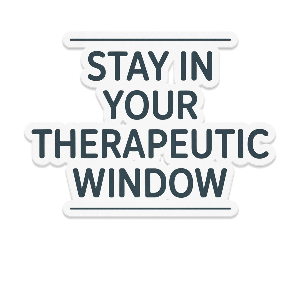 Stay in Your Therapeutic Window Sticker product