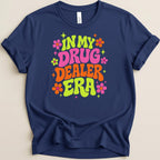 In My Drug Dealer Era Tee