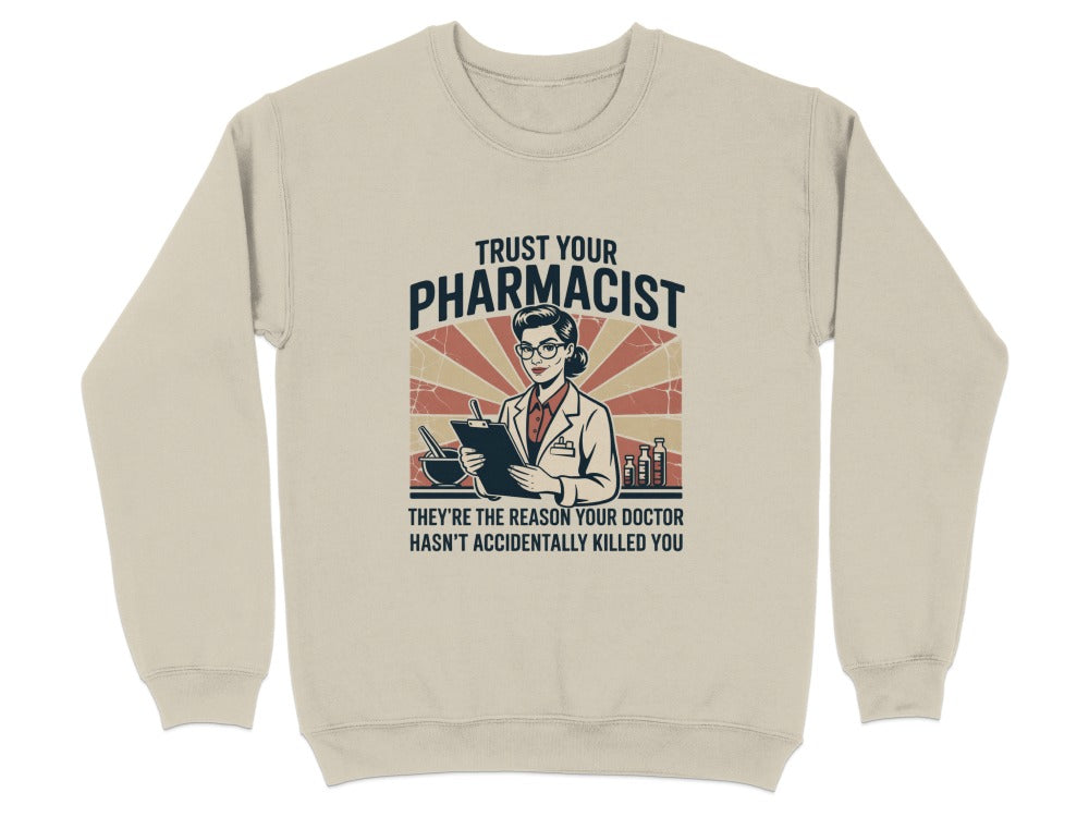 Trust Your Pharmacist (Female) Sweatshirt & Hoodie