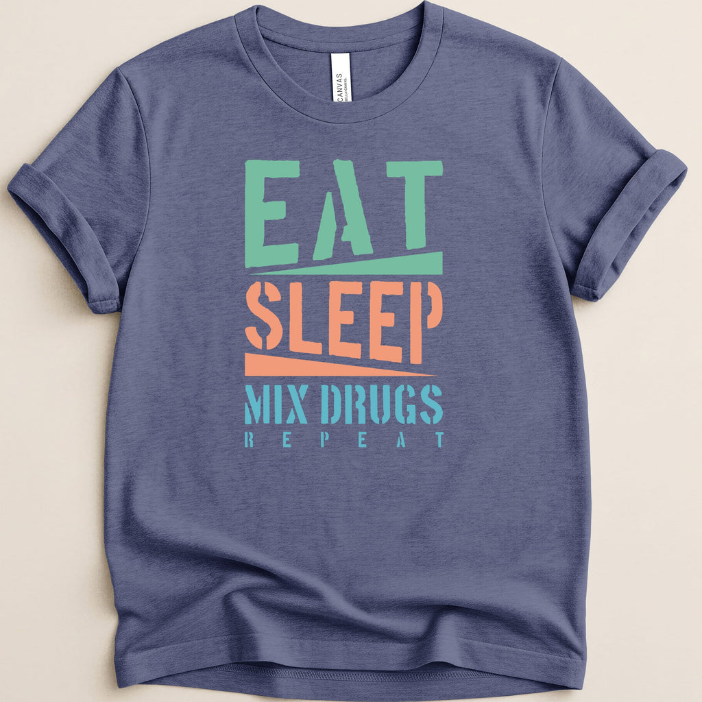 T-shirt with "Eat Sleep Mix Drugs Repeat" in green, orange, and blue text.