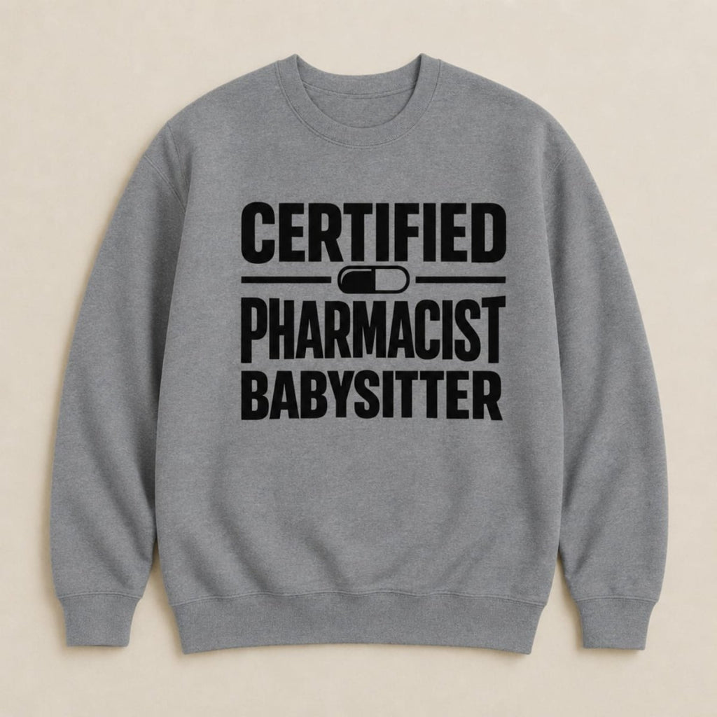 Certified Pharmacist Babysitter Sweatshirt & Hoodie - Adverse Reactions