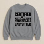 Certified Pharmacist Babysitter Sweatshirt & Hoodie - Adverse Reactions