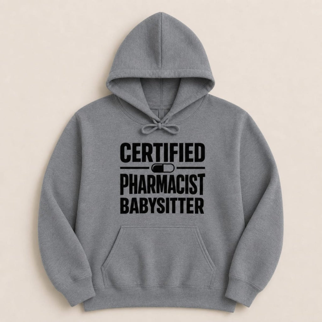 Certified Pharmacist Babysitter Sweatshirt & Hoodie - Adverse Reactions