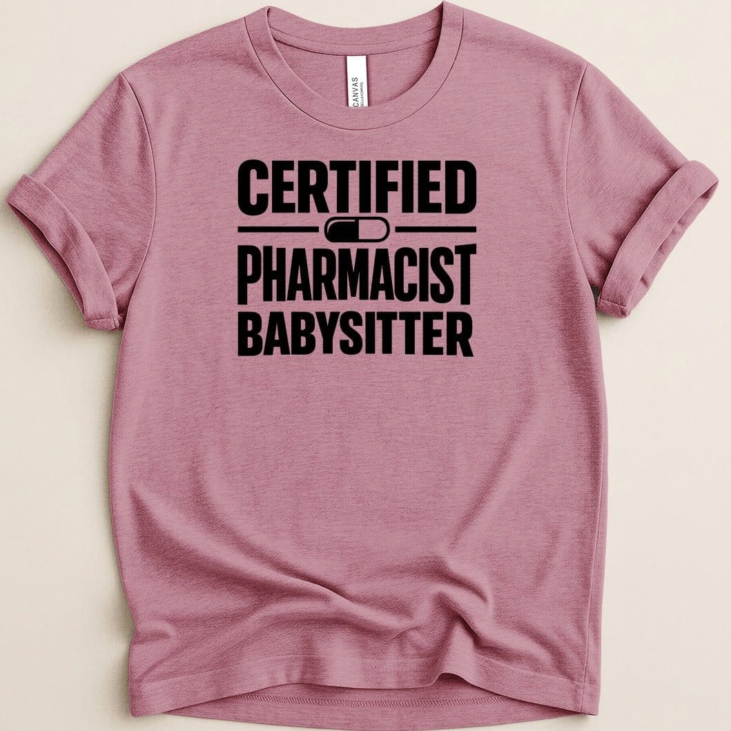 Certified Pharmacist Babysitter Tee - Adverse Reactions