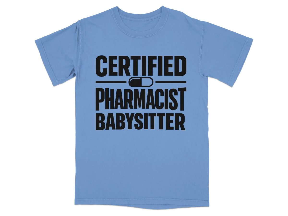 Certified Pharmacist Babysitter Tee - Adverse Reactions