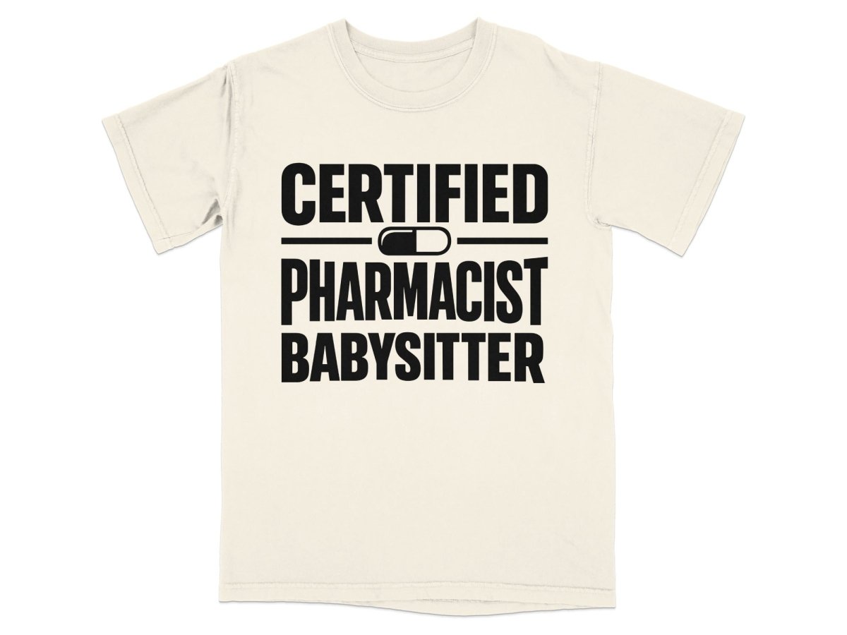 Certified Pharmacist Babysitter Tee - Adverse Reactions