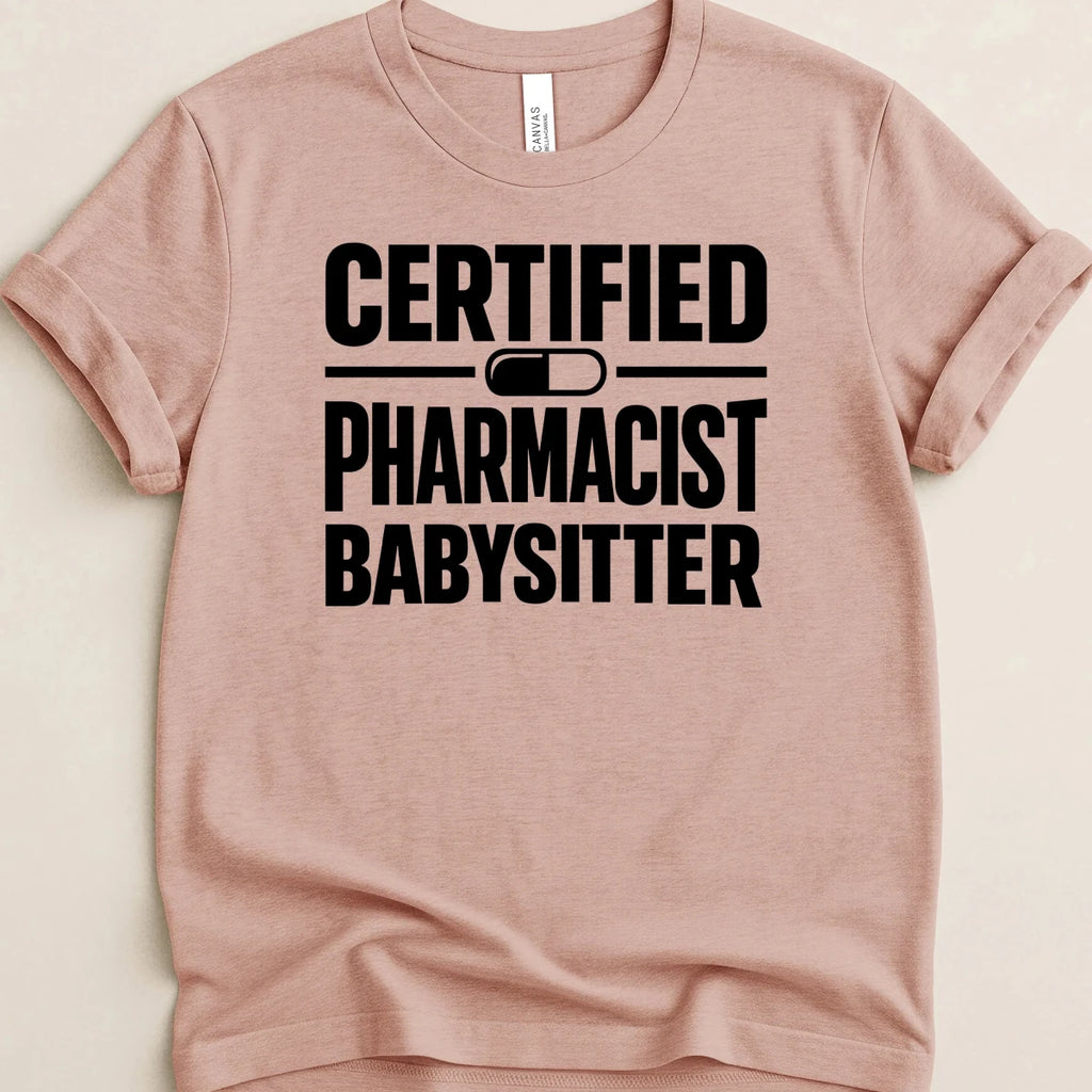 Certified Pharmacist Babysitter Tee - Adverse Reactions