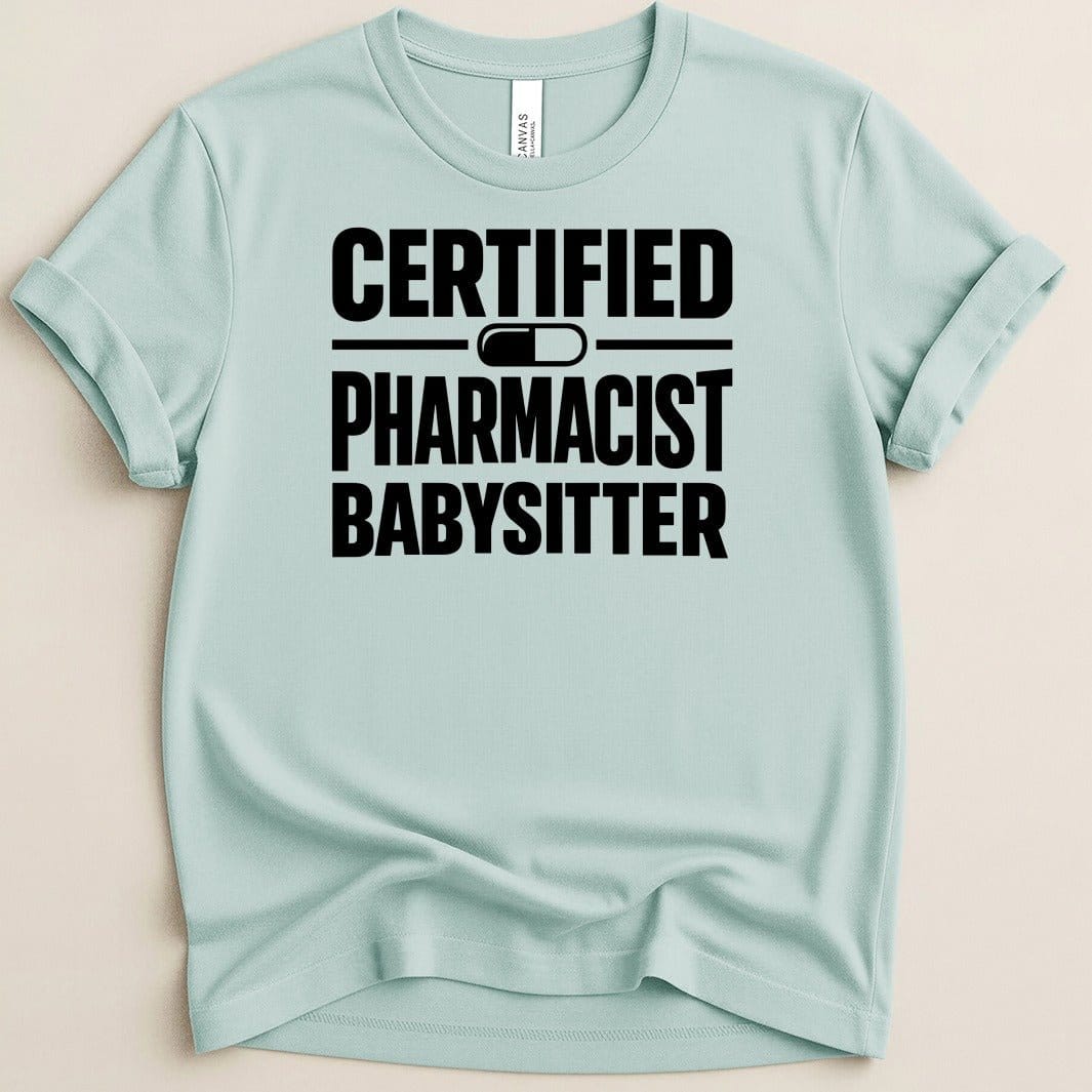 Certified Pharmacist Babysitter Tee - Adverse Reactions