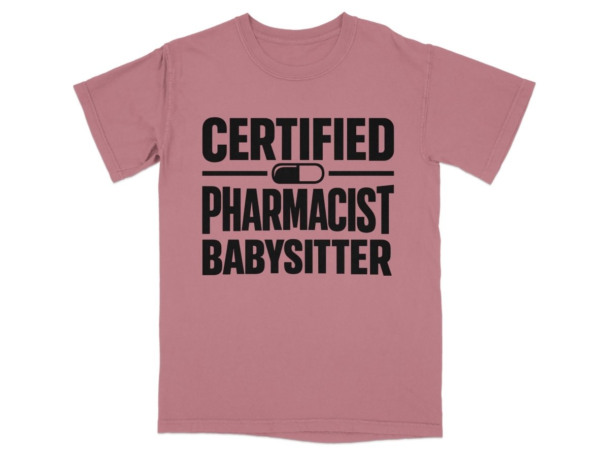 Certified Pharmacist Babysitter Tee - Adverse Reactions