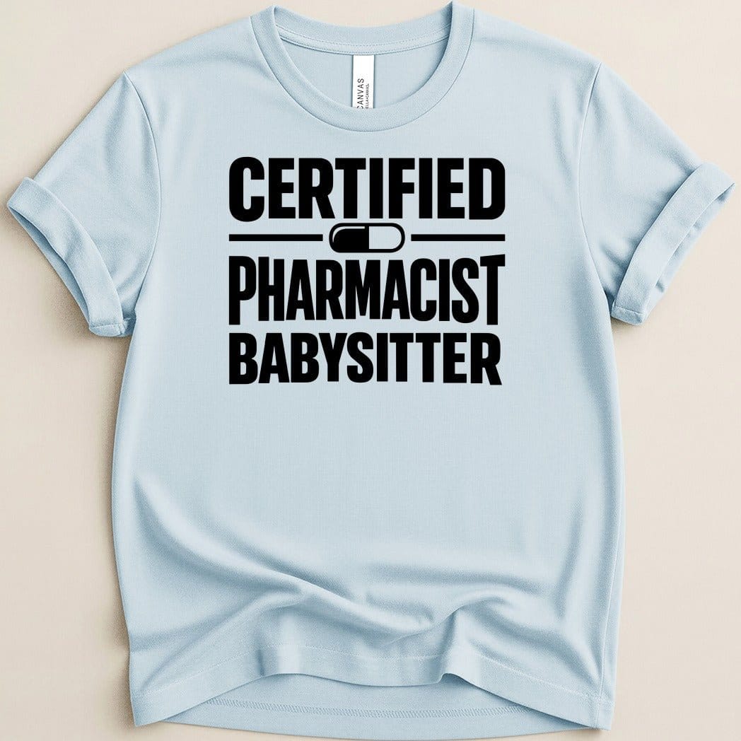 Certified Pharmacist Babysitter Tee - Adverse Reactions