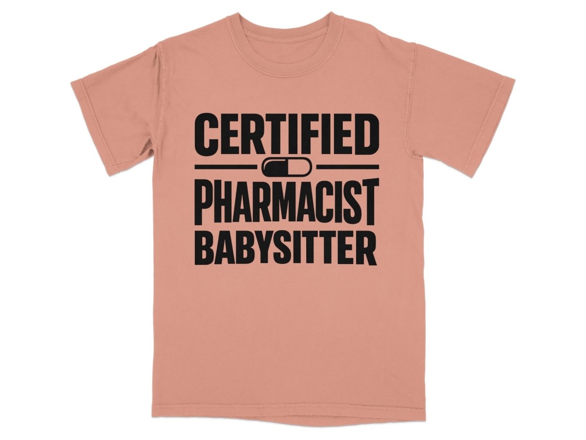 Certified Pharmacist Babysitter Tee - Adverse Reactions