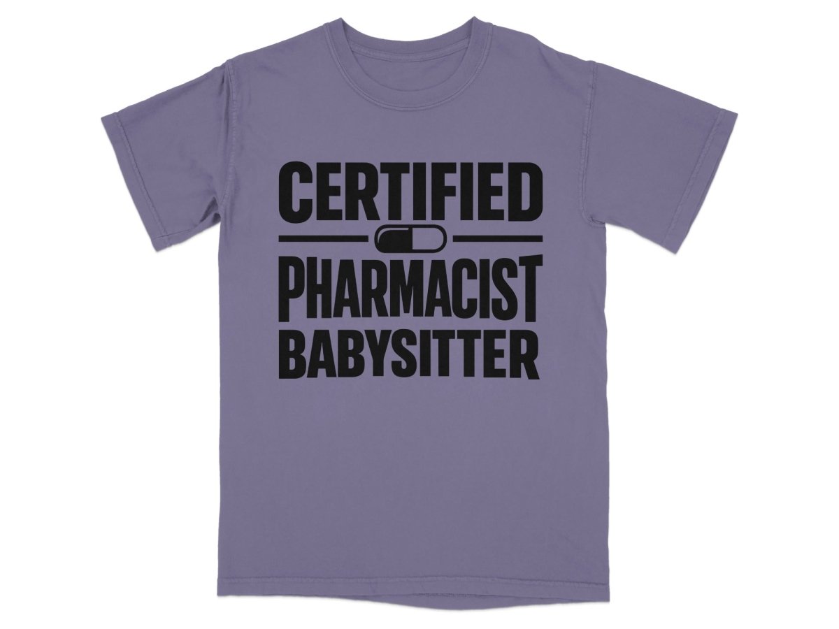 Certified Pharmacist Babysitter Tee - Adverse Reactions