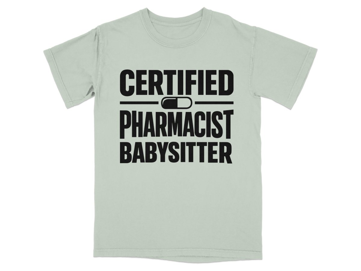 Certified Pharmacist Babysitter Tee - Adverse Reactions