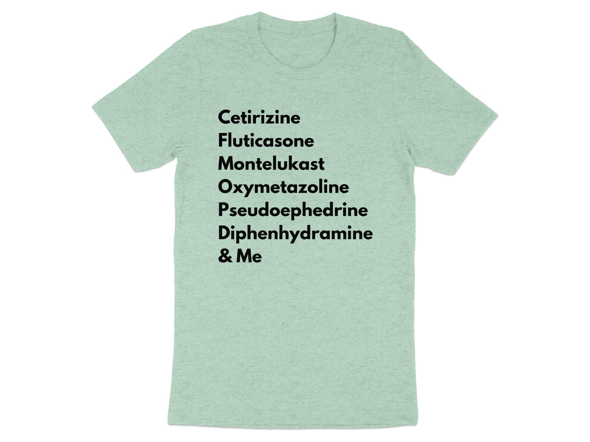 T-shirt with list of allergy medications: Cetirizine, Fluticasone, Montelukast, Oxymetazoline, Pseudoephedrine, Diphenhydramine & Me.