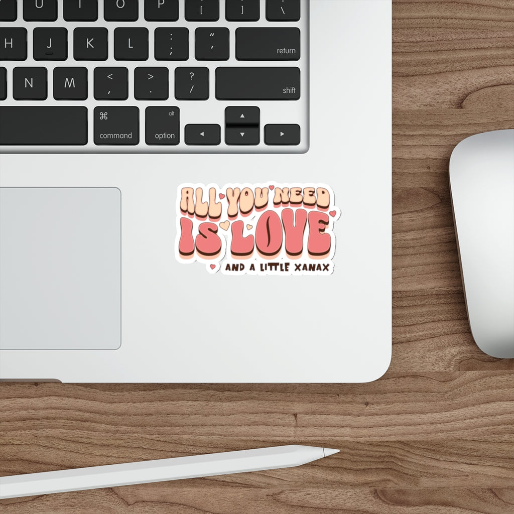 ALL YOU NEED IS LOVE AND A LITTLE XANAX sticker product type