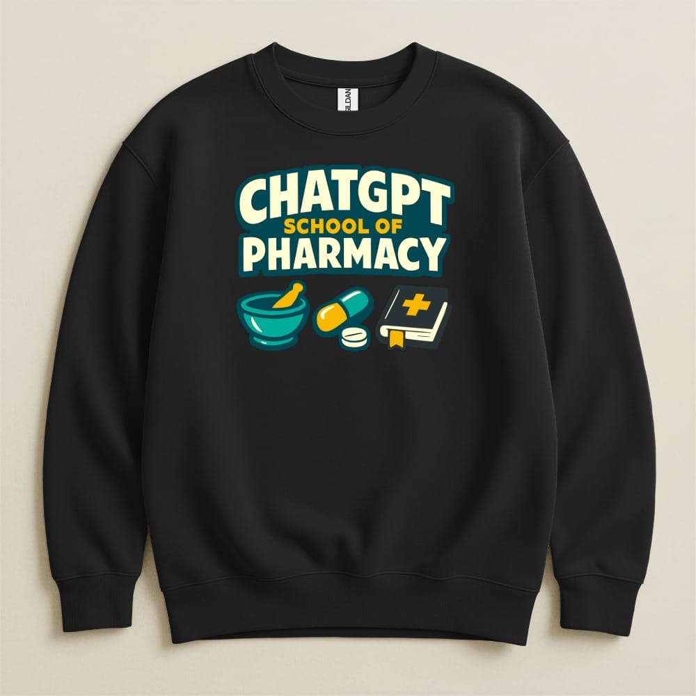 ChatGPT School of Pharmacy Sweatshirt & Hoodie - Adverse Reactions