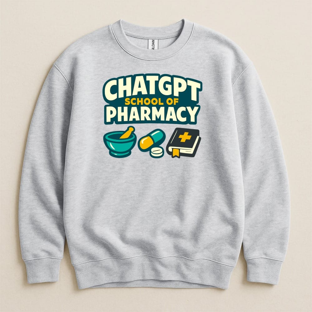 ChatGPT School of Pharmacy Sweatshirt & Hoodie - Adverse Reactions