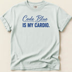 Code Blue is My Cardio Tee - Adverse Reactions