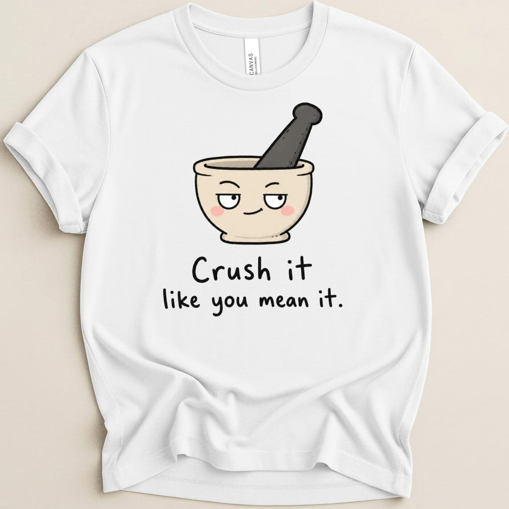 Crush It Like You Mean It Tee - Adverse Reactions